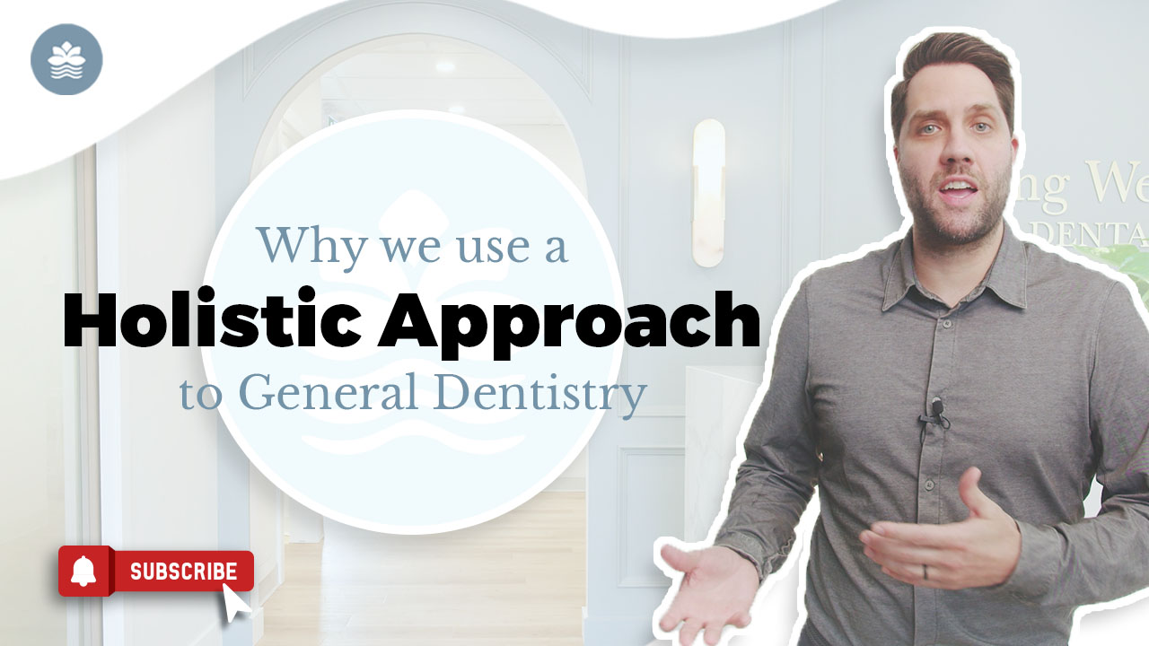 Why We Use a Holistic Approach to General Dentistry - Living Wellness ...